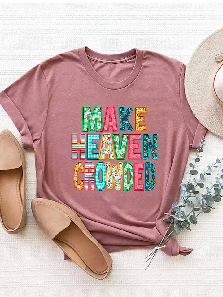 a t - shirt that says make heaven come